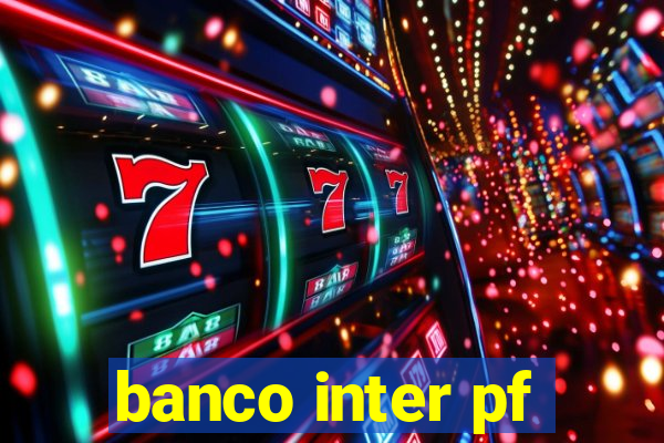 banco inter pf